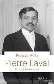 Ce gouvernement, alléguant la défaite de nos armées, s'est mis en rapport avec l'ennemi pour cesser le combat. Pierre Laval Un Mystere Francais Amazon De Meltz Renaud Fremdsprachige Bucher