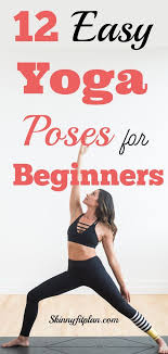 Easy Yoga Poses For Beginners Sart Now Step By Step These 12 Yoga Poses To Improve Your Flexibility Lose Weig Yoga Posen Fur Anfanger Yoga Posen Yoga Anfanger