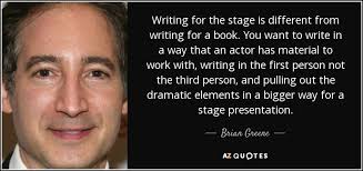 Unlike the third person omniscient, writing in third person limited perspective allows you to only talk about the actions, feelings, thoughts, and beliefs of only one character. Brian Greene Quote Writing For The Stage Is Different From Writing For A