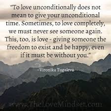 Unconditional Love Goes Beyond Holding On And Letting Go Real Love Is About T Unconditional Love Meaning Letting Go Quotes Motivational Quotes For Working Out