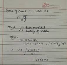 Bulk modulus is a measure of the resistance of a fluid to compression. If The Bulk Modulus Of Water Is 2100mpa What Is The Speed Of Sound In Water Brainly In