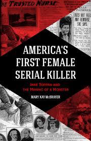 In this masterpiece of literary nonfiction, truman capote dives into the quadruple murder of a family in holcomb, kansas. America S First Female Serial Killer By Mary Kay Mcbrayer Mango Publishing