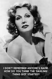 Zsa Zsa Gabor S Best Quotes Through The Years Zsa Zsa Gabor Zsa Zsa Hollywood Legends