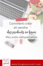 Comment Creer Et Vendre Des Produits En Ligne Blog By Yourself Formation En Ligne Comment Creer A Vendre