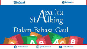 Komitmen adalah suatu ketetapan seseorang untuk bertahan bersama sesuatu. Apa Itu Stalking Dalam Bahasa Gaul Sering Dilakukan Untuk Mencari Informasi Terbaru Dari Seseorang Tribun Sumsel