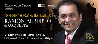 NOCHE BAILABLE con RAMÓN ALBERTO & ORQUESTA el viernes 15 de abril en el  Ateneo