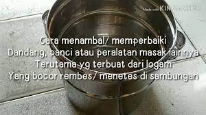 Cara matri wajan yg retak. Solusi Untuk Memperbaiki Dandang Atau Panci Yang Bocor Rembes Netes Di Sambungan Youtube