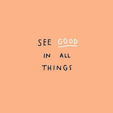 See Good In All Things Positive And Inspirational Motivational And Colorful Quote About Life Orange Bright Words Quotes Positive Quotes Inspirational Quotes