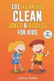 They're usually full of shit, but thankfully disposable. 101 Hilarious Clean Jokes Riddles For Kids Johnny Riddle 9781790510894