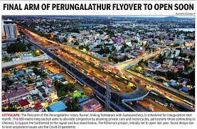 Streets of Chennai -  Final arm of Perungalathur flyover to open soon The  final arm of the Perungalathur flyover, connecting Tambaram and  Guduvanchery, opens next month. This 830m section will ease
