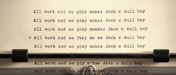 The Shining All Work And No Play Makes Jack A Dull Boy All Work And No Play Makes Jack A Dull Boy The Shining El Resplandor