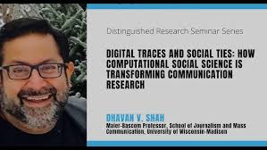 Dhavan Shah: How Computational Social Science Transforms Communication  Research