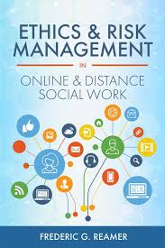 Ethics And Risk Management In Online And Distance Social Work Frederic G Reamer Timely And Essential This T In 2020 Social Work Risk Management Social Work Practice