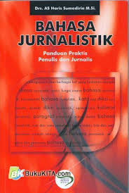 Seperti yang kita ketahui, membaca buku adalah salah satu aktivitas yang. Bahasa Jurnalistik Panduan Praktis Penulis Dan Jurnalis