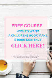 Free Course How To Write A Children S Book Make 1000s Writing Childrens Books Writing Courses Publishing Childrens Books