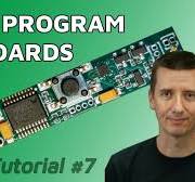 Tutorial #7: How to Write Software And Program Your Board - Step by Step