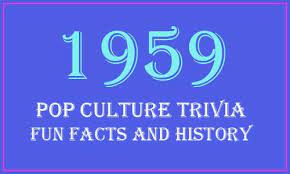 Instantly play online for free, no downloading needed! Fun Facts And History 1959 Year In Review 1959 Trivia Information And News Pop Culture Trivia Trivia Fun Facts
