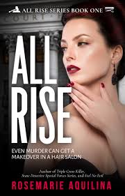 ALL RISE (All Rise Series Book 1) by Rosemarie Aquilina