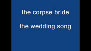 The Corpse Bride The Wedding Song Ohhhhhh The Bride Is Here She S Waited For This Day For Many A Year Fo Corpse Bride Corpse Bride Wedding Wedding Songs