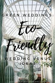 Green Weddings Eco Friendly Wedding Venue Ideas City Of Creative Dreams Eco Friendly Wedding Sustainable Wedding Wedding Venues
