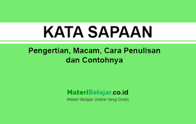 Maybe you would like to learn more about one of these? Kata Sapaan Pengertian Macam Cara Penulisan Dan Contohnya