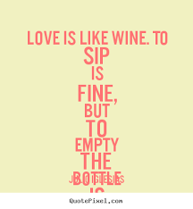 Quotes About Love And Wine 102 Quotes