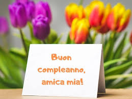 Buon compleanno amica mia o buon compleanno amico mio. Immagini Di Buon Compleanno Amica 120 Foto E Video Per Dire Auguri Amica Passione Mamma