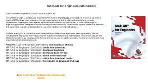 Select 'get started today' under the download matlab section. Matlab For Engineers 5th Edition Where To Download Books For Free