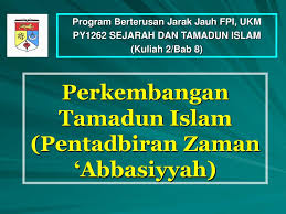 Antara keperluan pelajar dan realiti pengajaran pengajian jarak jauh. Ppt Perkembangan Tamadun Islam Pentadbiran Zaman Abbasiyyah Powerpoint Presentation Id 918573