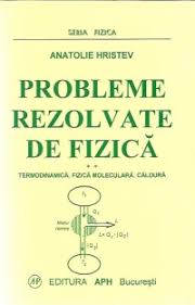 Probleme Rezolvate De Fizica Volumul Al Ii Lea Termodinamica Fizia Moleculara Caldura