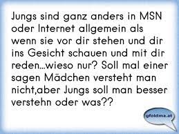 Jungs Sind Ganz Anders In Msn Oder Internet Allgemein Als Wenn Sie Vor Dir Stehen Und Dir Ins Gesicht Schauen Und Mit Di Osterreichische Spruche Und Zitate