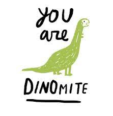 Quote You Are Dinomite Missbethkatie Inspirational Words Words Inspirational Quotes
