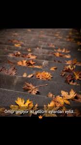 Omur Geciyor Iki Gozum Aylardan Eylul Ozlu Sozler Eylul Sonbahar