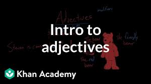 Intro To Adjectives Video Khan Academy