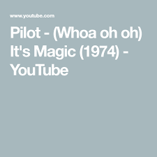 Pilot Whoa Oh Oh It S Magic 1974 Youtube Are You Happy Pilot Magic