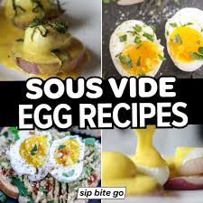 Eggs are a great choice for dinner: Sous Vide Egg Recipes Sip Bite Go