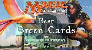 That's what this deck is about. Mtg Best Green Cards In Commander Format Mtg Green Edh Decks Psa Collector