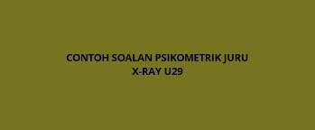 Iklan kerja kosong kerajaan & jawatan kosong terkini kerajaan, spa & swasta. Contoh Soalan Psikometrik Juru X Ray U29 2020 Spa
