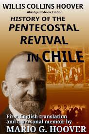 History of the Pentecostal Revival in Chile eBook by Willis Hoover