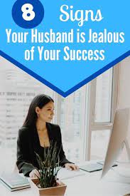 8 Signs Your Husband Is Jealous Of Your Success (+How To Deal With Them) -  Self Development Journey