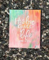 Check spelling or type a new query. His Love Gives Life John 10 10 11 Bible Verse Canvas Tyedye Bmk Cfc Bible Verse Canvas Christian Canvas Paintings Canvas Painting Quotes