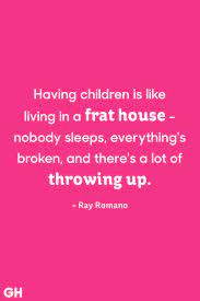 And they might be right. 25 Funny Parenting Quotes Hilarious Quotes About Being A Parent