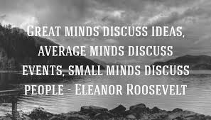 List of top 14 famous quotes and sayings about small minded person to read and share with friends on your facebook, twitter, blogs. Quote Great Minds Discuss Ideas Average Minds Discuss Events Small Minds Discuss People Eleanor Roosevelt Poster Apagraph