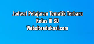 Ini harus segera dibuat di awal semster sebelum kegiatan kbm dilaksanakan. Jadwal Pelajaran Tematik Kelas 3 Tahun 2021 2022