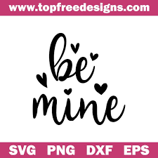 Download Free Be Mine Svg File Topfreedesigns