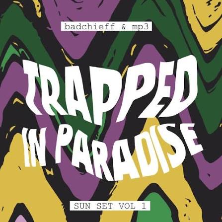 Stream #trip SUN SET VOL 1 // badchieff & MP3 // trapped in paradise by  trapped in paradise | Listen online for free on SoundCloud