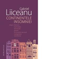 Gabriel liiceanu este unul dintre cei mai importanţi autori de „literatură personală din românia de azi. Continentele Insomniei Gabriel Liiceanu