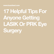 17 Helpful Tips For Anyone Getting Lasik Or Prk Eye Surgery Prk Eye Surgery Lasik Eye Surgery Eye Surgery