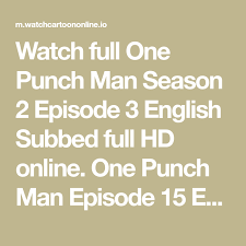 Watch Full One Punch Man Season 2 Episode 3 English Subbed Full Hd Online One Punch Man Episode 15 E One Punch Man Episodes One Punch Man Season One Punch Man