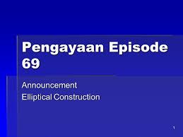 Elliptical construction sering digunakan dalam menulis (writing) ataupun percakapan (conversation). 1 Pengayaan Episode 69 Announcement Elliptical Construction Ppt Download